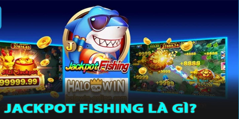 Giới thiệu bắn cá Jackpot Fishing