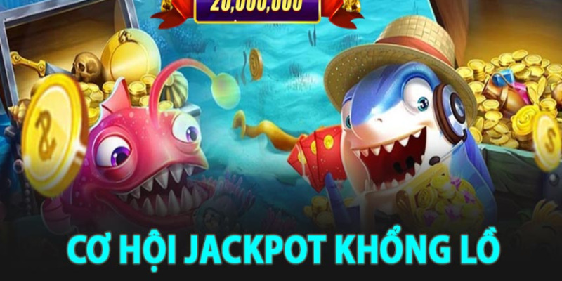 Kinh nghiệm chơi bắn cá để trúng Jackpot